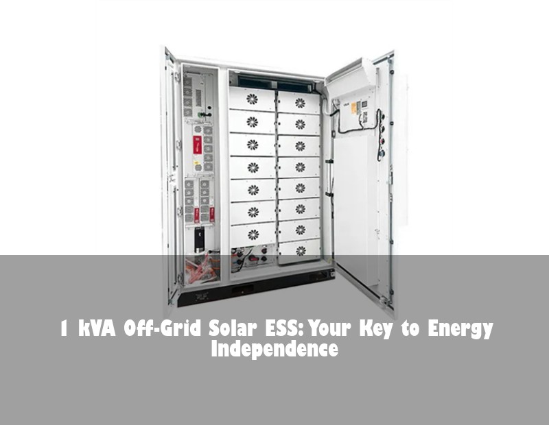 1 kVA Off-Grid Solar ESS: Your Key to Energy Independence