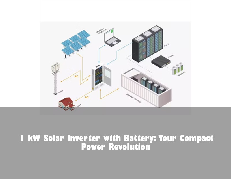 1 kW Solar Inverter with Battery: Your Compact Power Revolution | Huijue Solar
