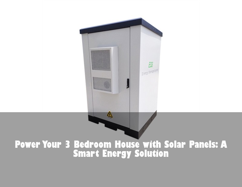 Power Your 3 Bedroom House with Solar Panels: A Smart Energy Solution