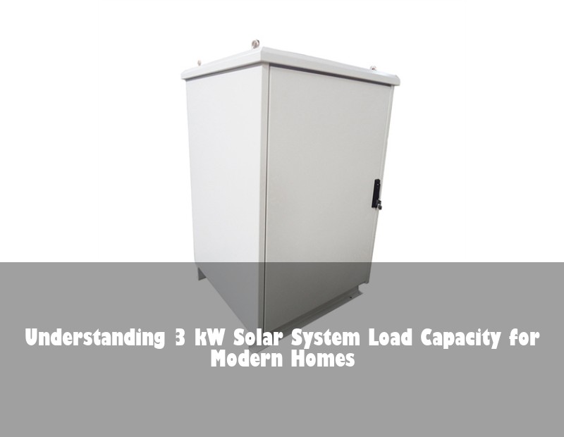 Understanding 3 kW Solar System Load Capacity for Modern Homes | Huijue Solar