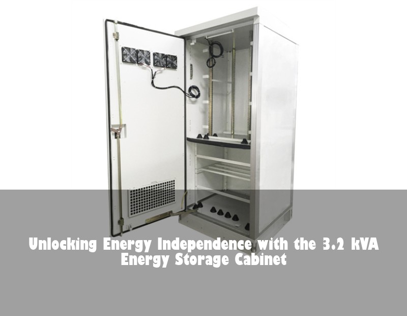 Unlocking Energy Independence with the 3.2 kVA Energy Storage Cabinet