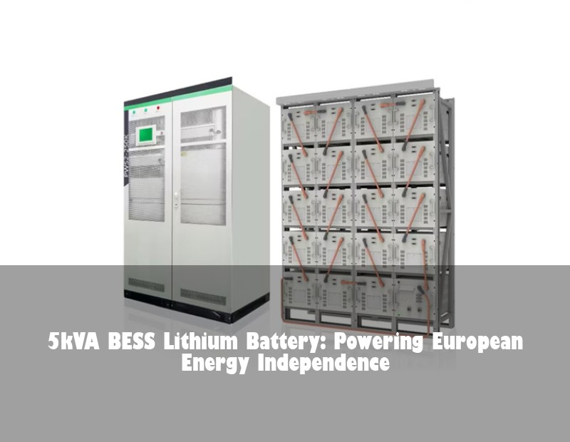 5kVA BESS Lithium Battery: Powering European Energy Independence | Huijue Solar