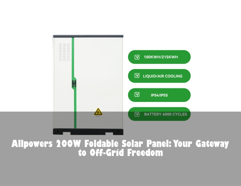 Allpowers 200W Foldable Solar Panel: Your Gateway to Off-Grid Freedom