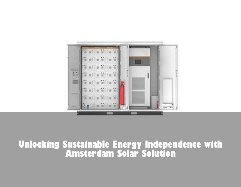 Unlocking Sustainable Energy Independence with Amsterdam Solar Solution