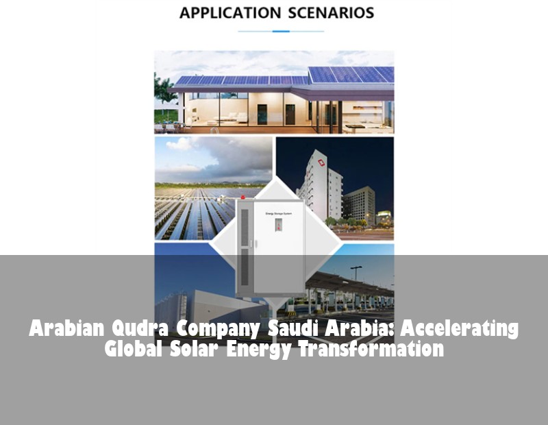 Arabian Qudra Company Saudi Arabia: Accelerating Global Solar Energy Transformation