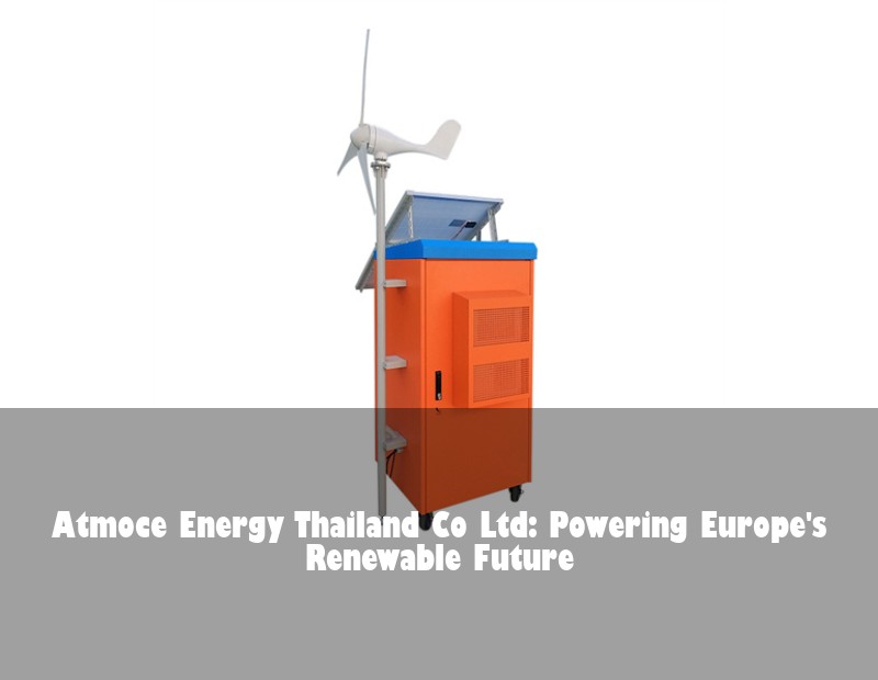 Atmoce Energy Thailand Co Ltd: Powering Europe's Renewable Future