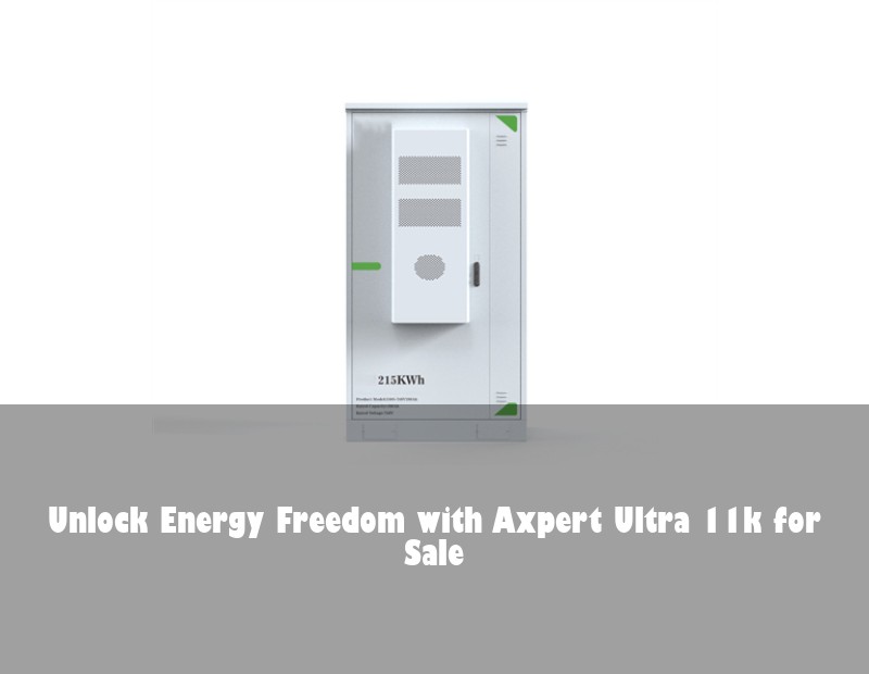 Unlock Energy Freedom with Axpert Ultra 11k for Sale