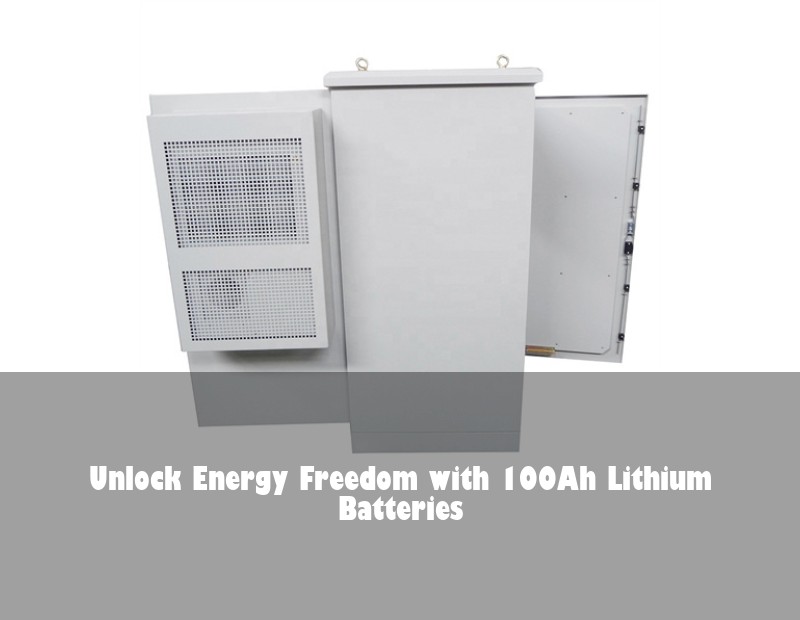 Unlock Energy Freedom with 100Ah Lithium Batteries