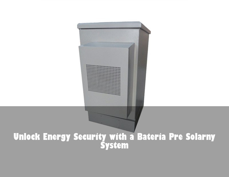 Unlock Energy Security with a Bateria Pre Solarny System
