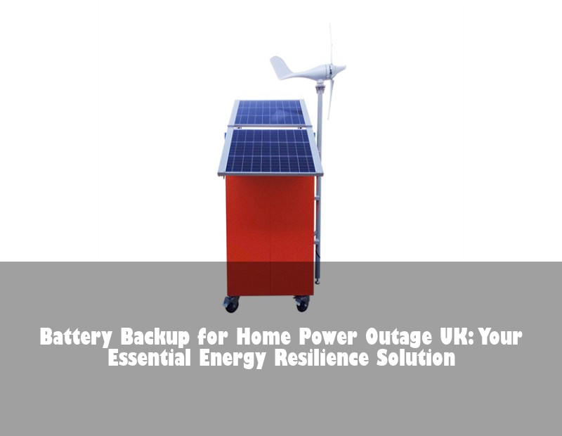 Battery Backup for Home Power Outage UK: Your Essential Energy Resilience Solution