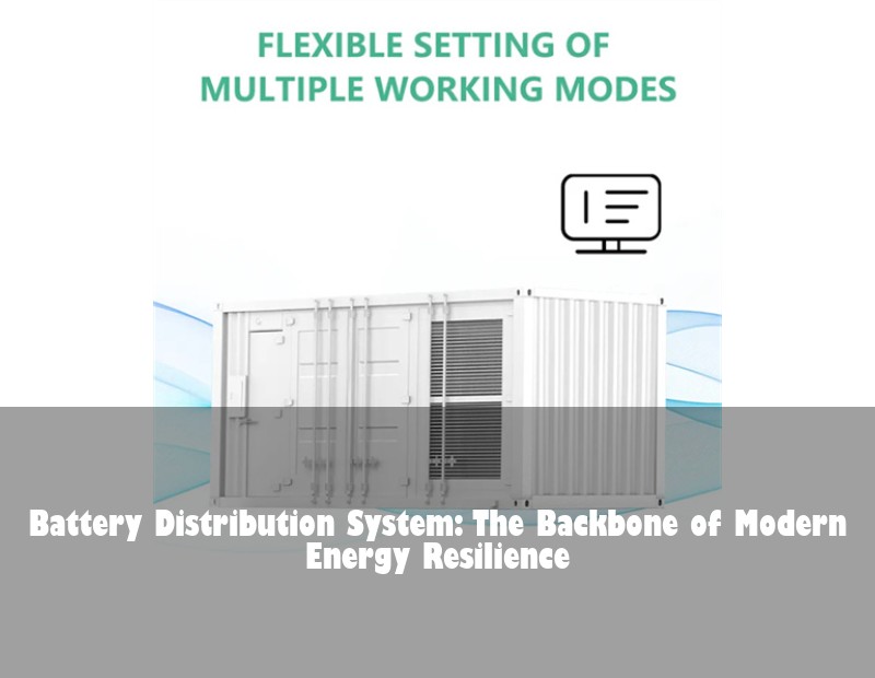 Battery Distribution System: The Backbone of Modern Energy Resilience