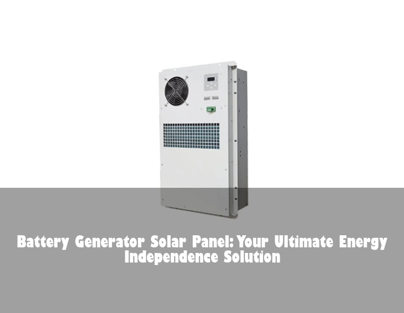Battery Generator Solar Panel: Your Ultimate Energy Independence Solution | Huijue Solar