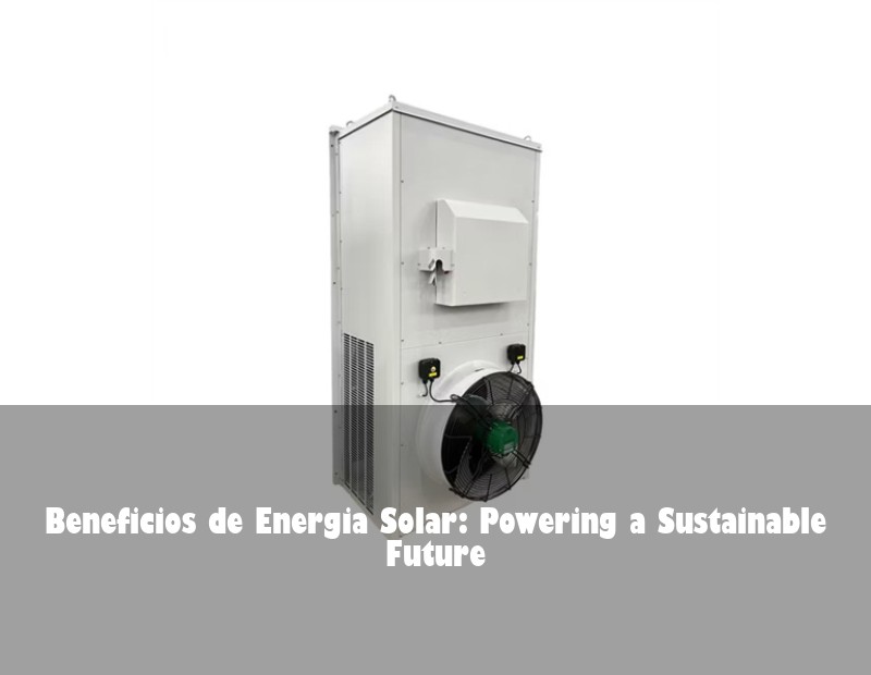 Beneficios de Energia Solar: Powering a Sustainable Future