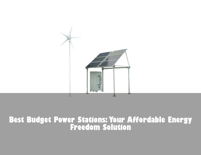 Best Budget Power Stations: Your Affordable Energy Freedom Solution
