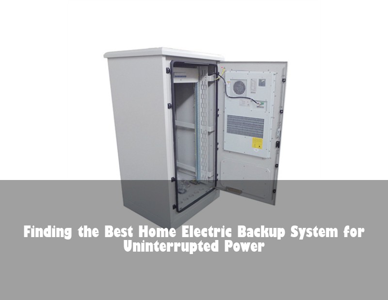 Finding the Best Home Electric Backup System for Uninterrupted Power | Huijue Solar