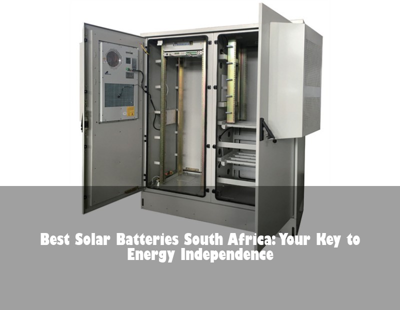 Best Solar Batteries South Africa: Your Key to Energy Independence