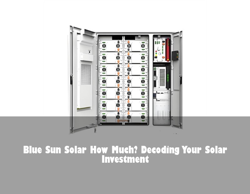 Blue Sun Solar How Much? Decoding Your Solar Investment