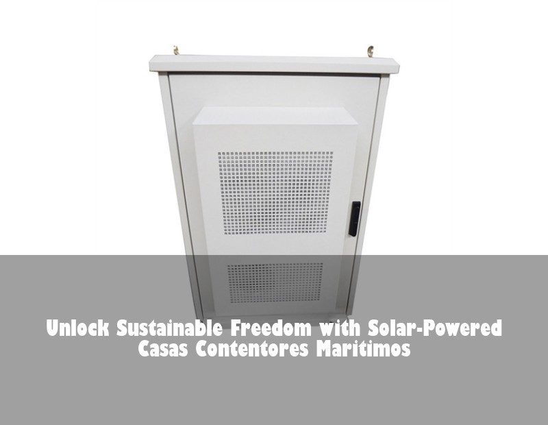 Unlock Sustainable Freedom with Solar-Powered Casas Contentores Maritimos