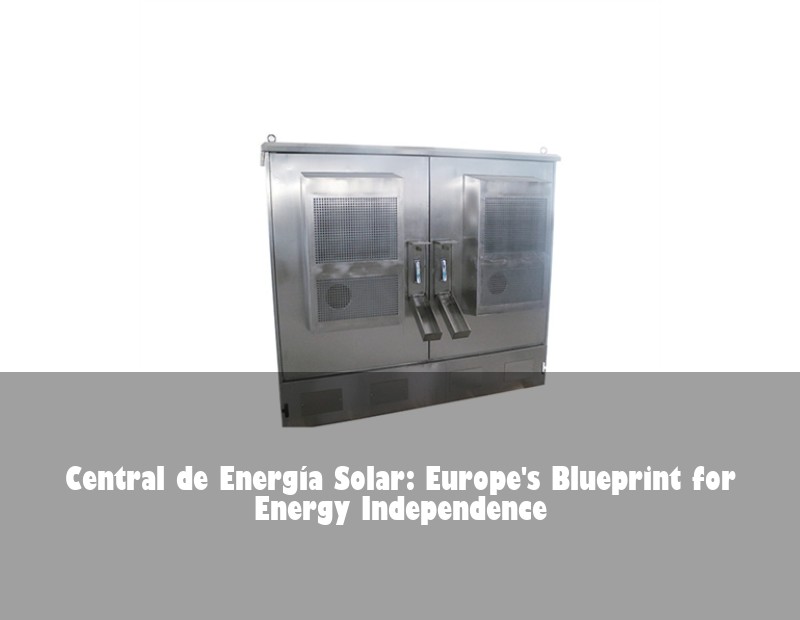 Central de Energía Solar: Europe's Blueprint for Energy Independence