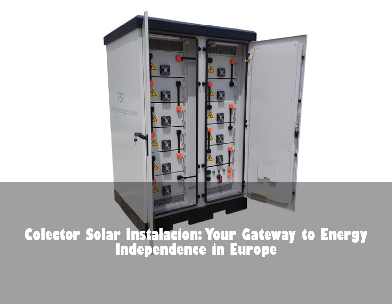 Colector Solar Instalacion: Your Gateway to Energy Independence in Europe