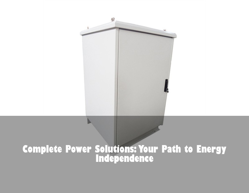 Complete Power Solutions: Your Path to Energy Independence