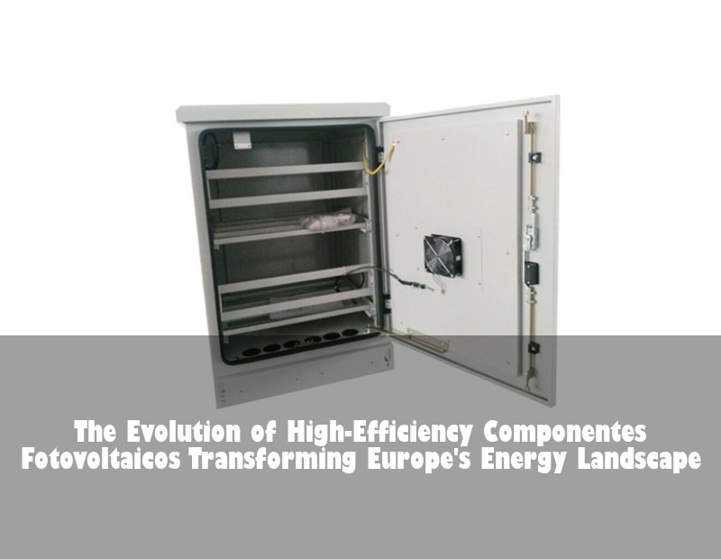 The Evolution of High-Efficiency Componentes Fotovoltaicos Transforming Europe's Energy Landscape | Huijue Solar