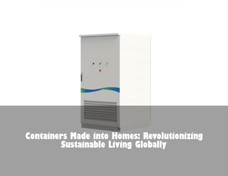 Containers Made into Homes: Revolutionizing Sustainable Living Globally | Huijue Solar