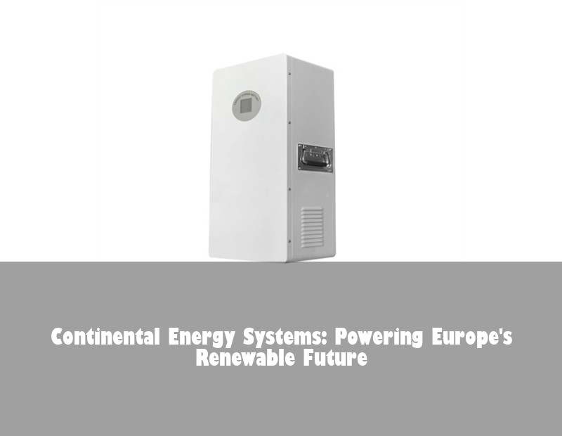 Continental Energy Systems: Powering Europe's Renewable Future