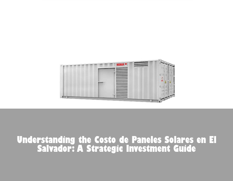Understanding the Costo de Paneles Solares en El Salvador: A Strategic Investment Guide