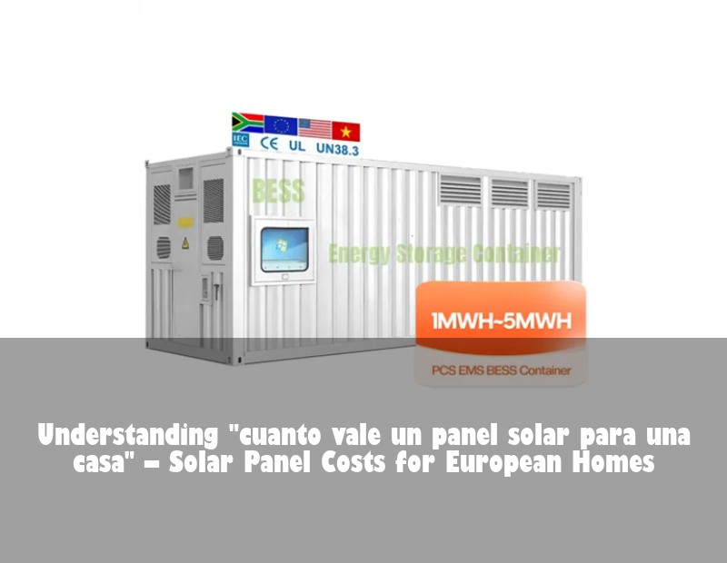 Understanding "cuanto vale un panel solar para una casa" – Solar Panel Costs for European Homes