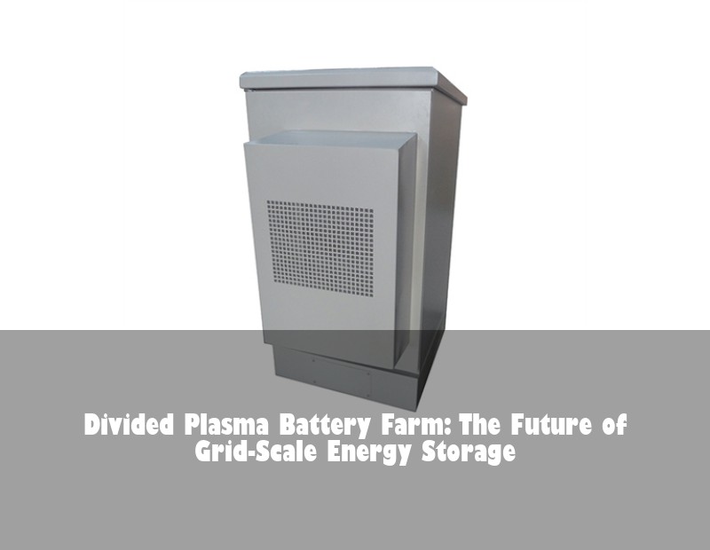 Divided Plasma Battery Farm: The Future of Grid-Scale Energy Storage
