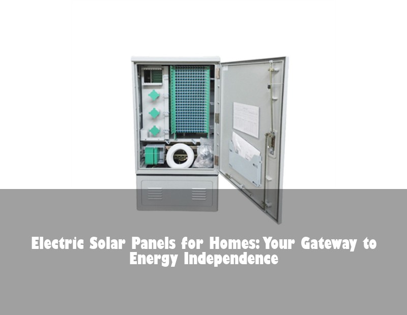 Electric Solar Panels for Homes: Your Gateway to Energy Independence
