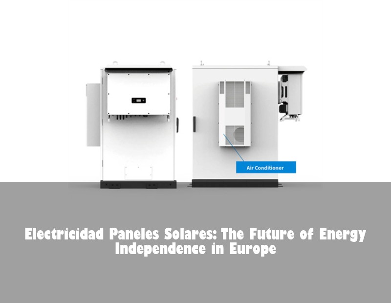 Electricidad Paneles Solares: The Future of Energy Independence in Europe