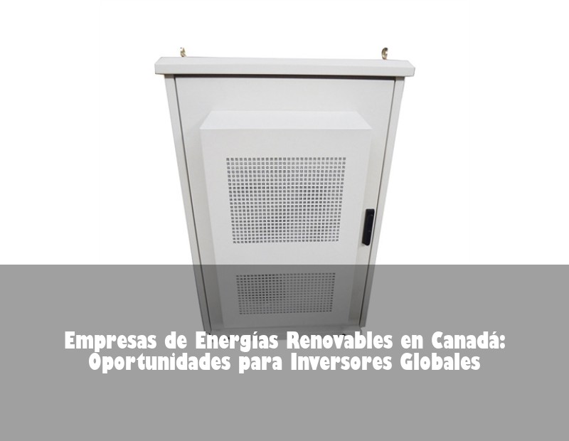 Empresas de Energías Renovables en Canadá: Oportunidades para Inversores Globales | Huijue Solar