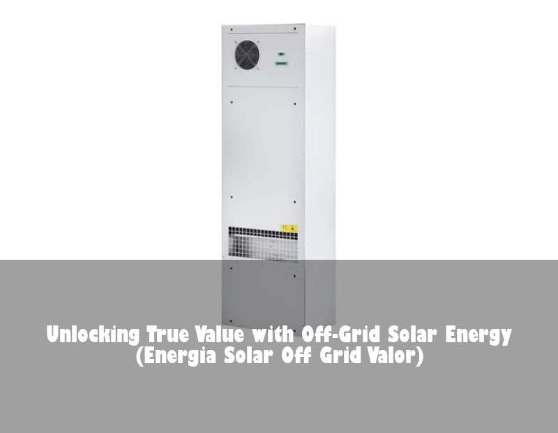 Unlocking True Value with Off-Grid Solar Energy (Energia Solar Off Grid Valor)