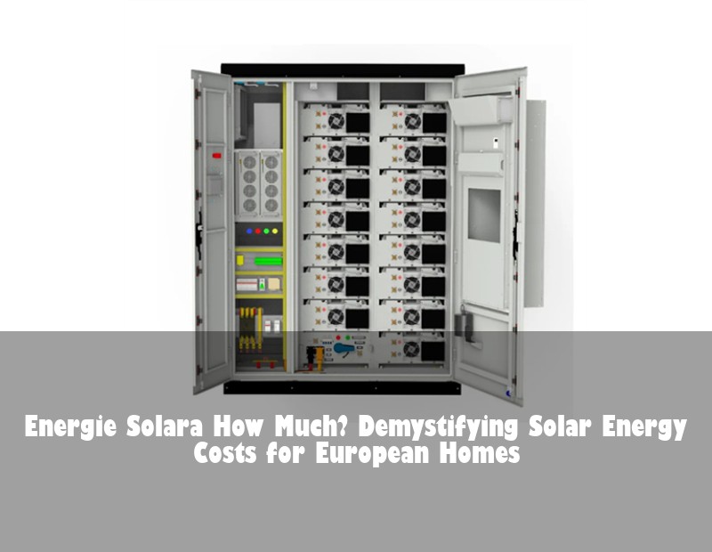 Energie Solara How Much? Demystifying Solar Energy Costs for European Homes