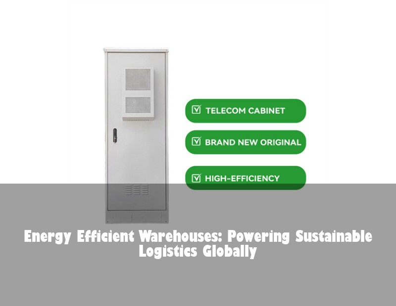 Energy Efficient Warehouses: Powering Sustainable Logistics Globally
