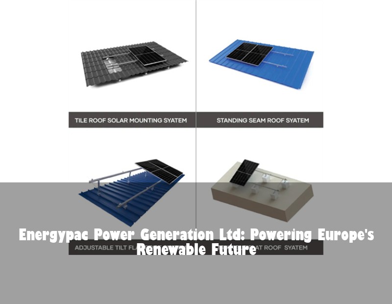 Energypac Power Generation Ltd: Powering Europe's Renewable Future