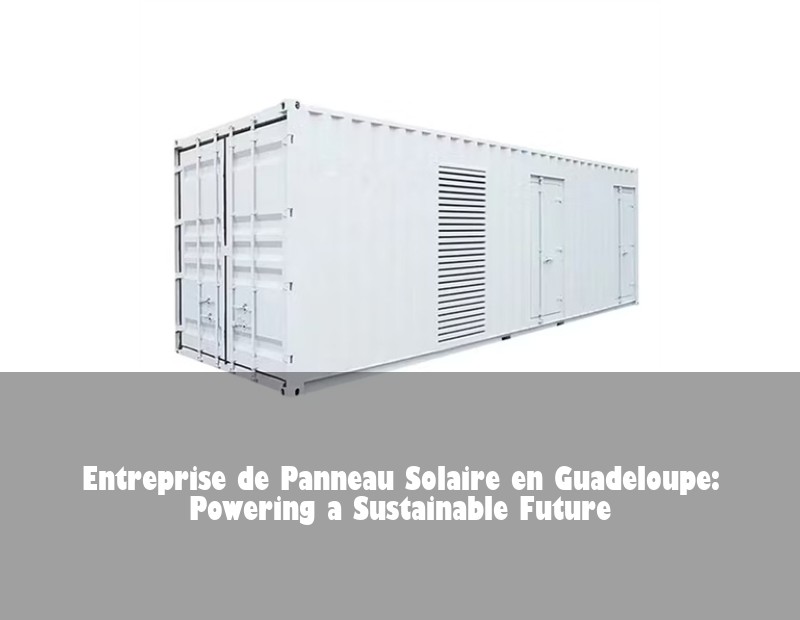 Entreprise de Panneau Solaire en Guadeloupe: Powering a Sustainable Future
