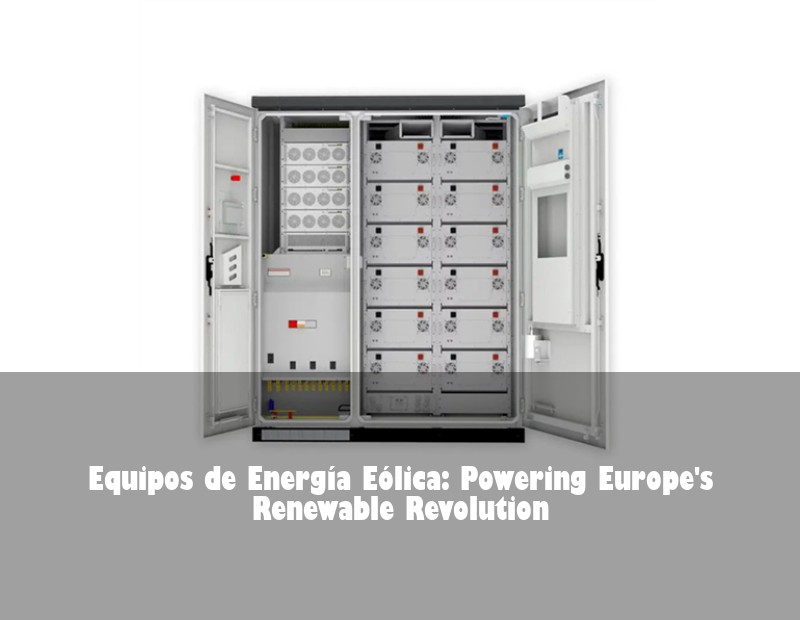 Equipos de Energía Eólica: Powering Europe's Renewable Revolution