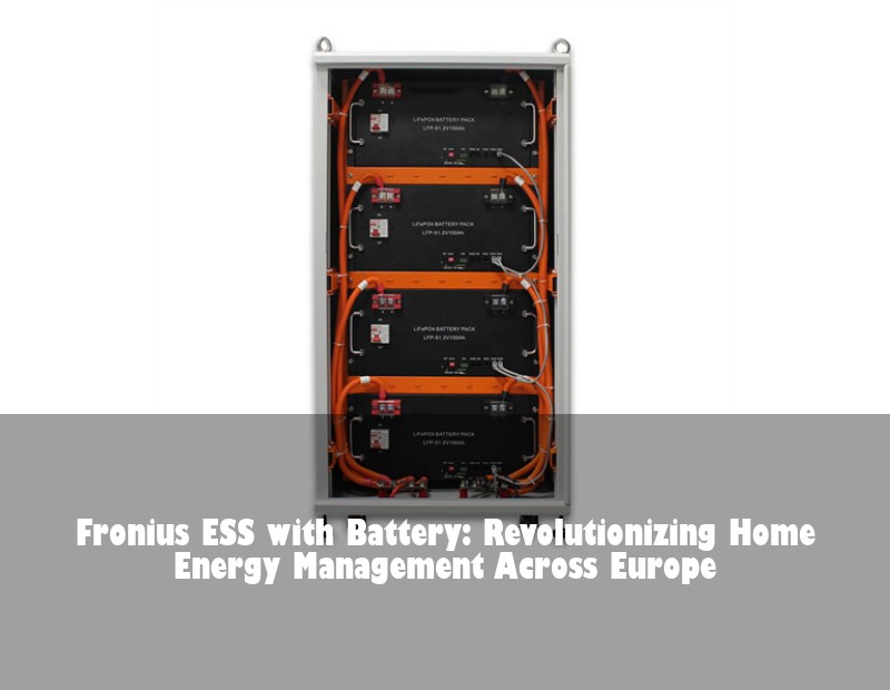 Fronius ESS with Battery: Revolutionizing Home Energy Management Across Europe