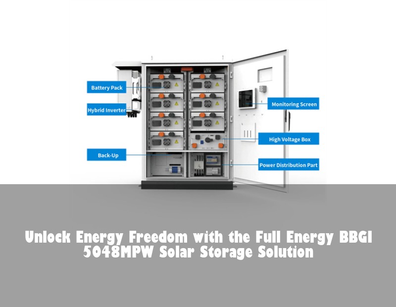 Unlock Energy Freedom with the Full Energy BBGI 5048MPW Solar Storage Solution