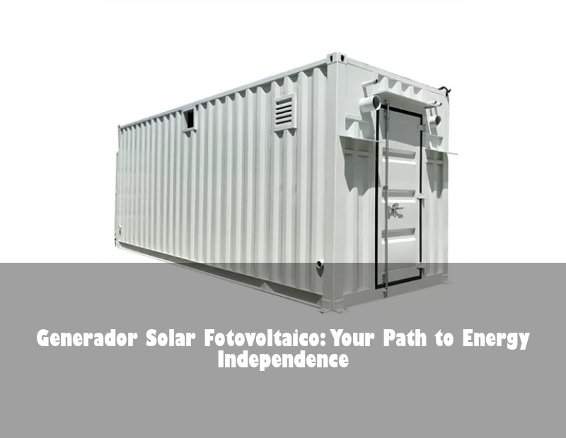 Generador Solar Fotovoltaico: Your Path to Energy Independence