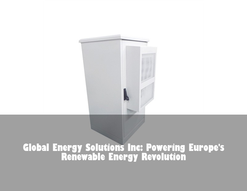 Global Energy Solutions Inc: Powering Europe's Renewable Energy Revolution
