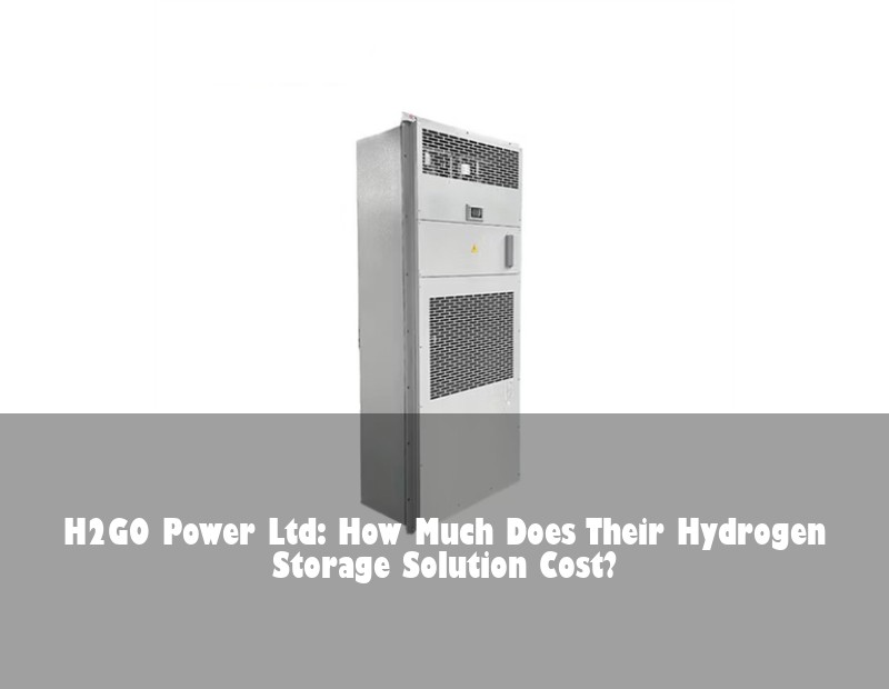 H2GO Power Ltd: How Much Does Their Hydrogen Storage Solution Cost? | Huijue Solar