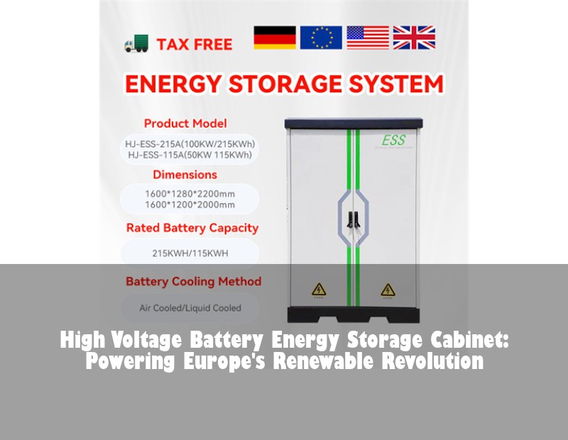 High Voltage Battery Energy Storage Cabinet: Powering Europe's Renewable Revolution | Huijue Solar