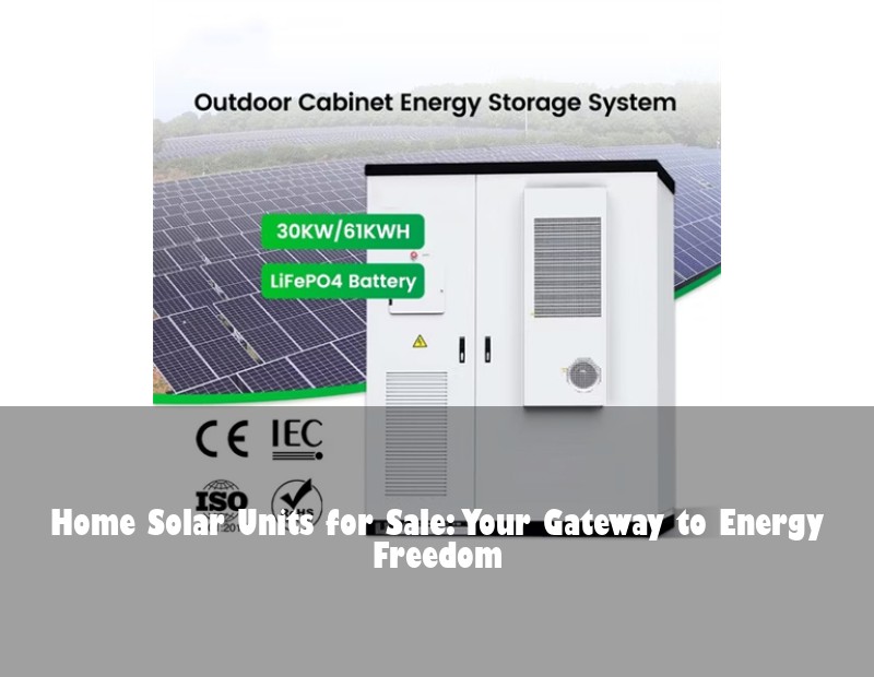 Home Solar Units for Sale: Your Gateway to Energy Freedom