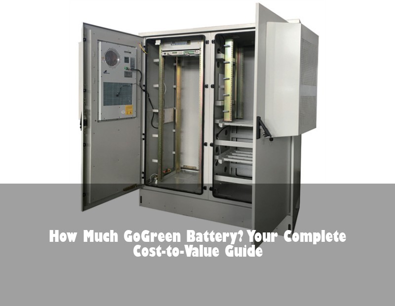 How Much GoGreen Battery? Your Complete Cost-to-Value Guide | Huijue Solar