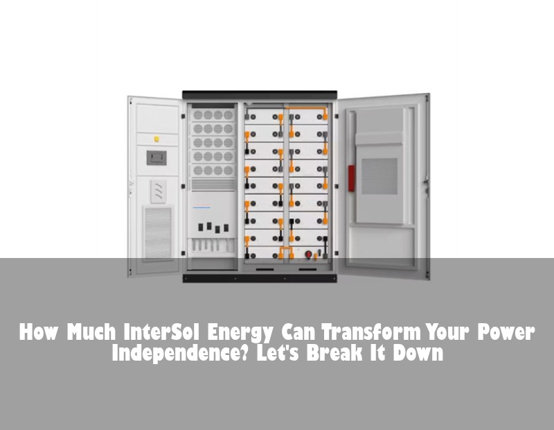 How Much InterSol Energy Can Transform Your Power Independence? Let's Break It Down