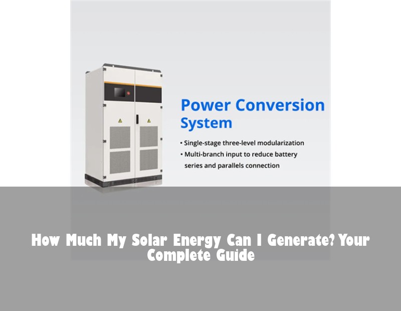 How Much My Solar Energy Can I Generate? Your Complete Guide